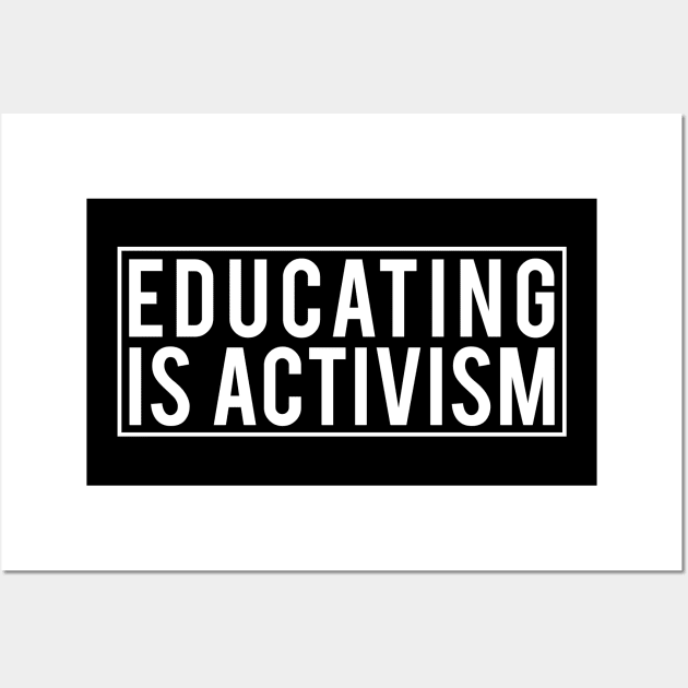 Educating is activism Wall Art by Tesszero